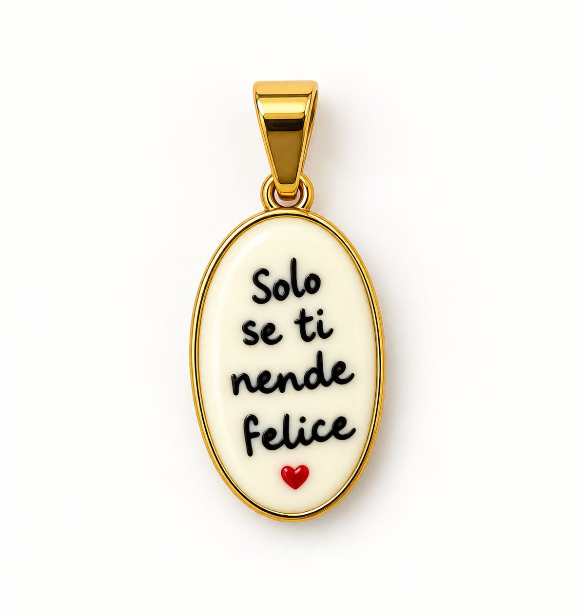 Ciondolo SOLO SE TI RENDE FELICE