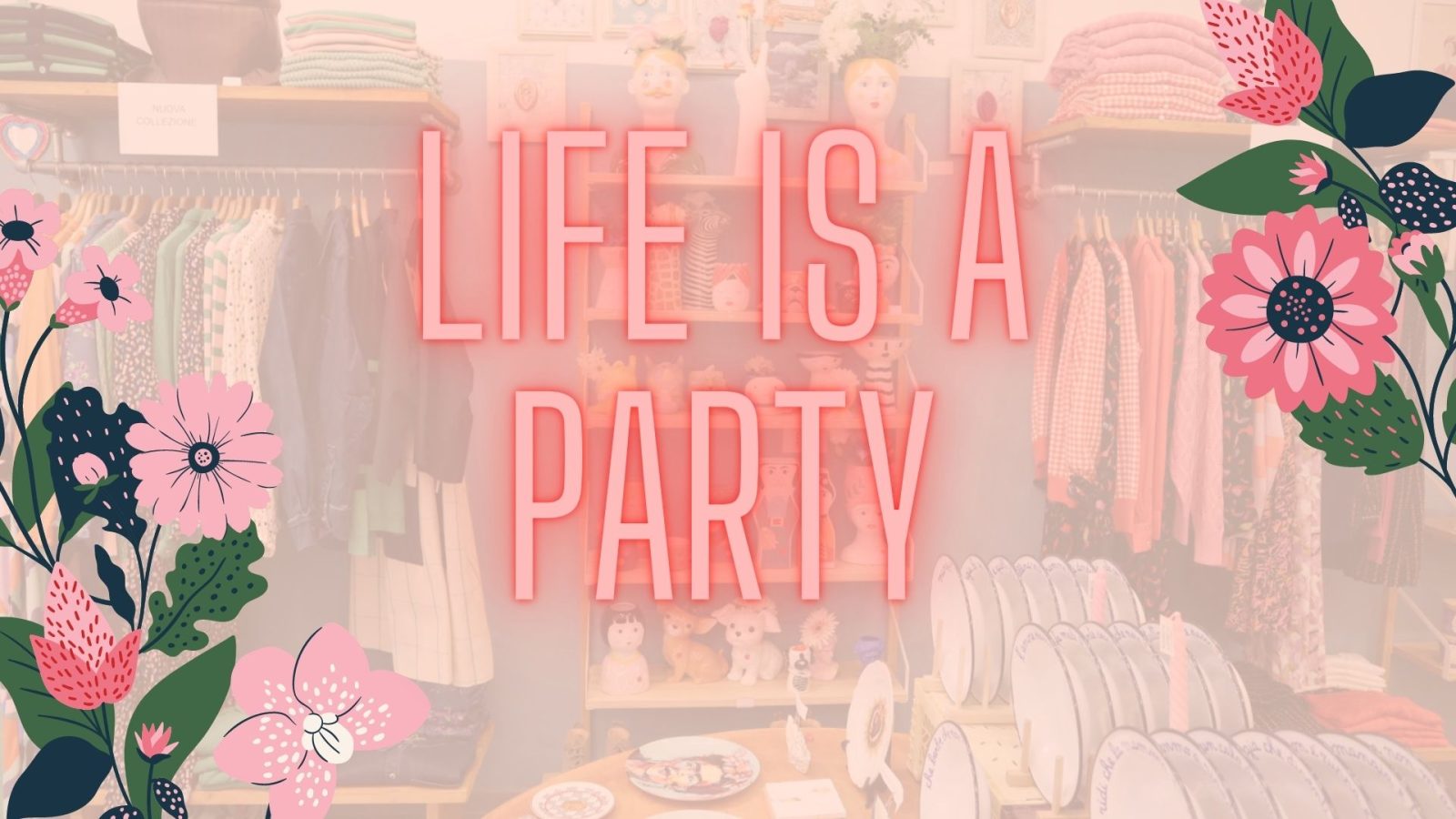 LIFE IS A PARTY